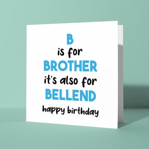 B est pour frère aussi pour Bellend - carte de voeux joyeux anniversaire frère | Carte d'anniversaire insultante pour lui, amour de fratrie