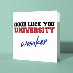 Uni Wanker - Veel succes op de universiteit Wenskaart | Universiteitsschoolverlaters starten Grappige vloekgrapkaart vloekenoffensief