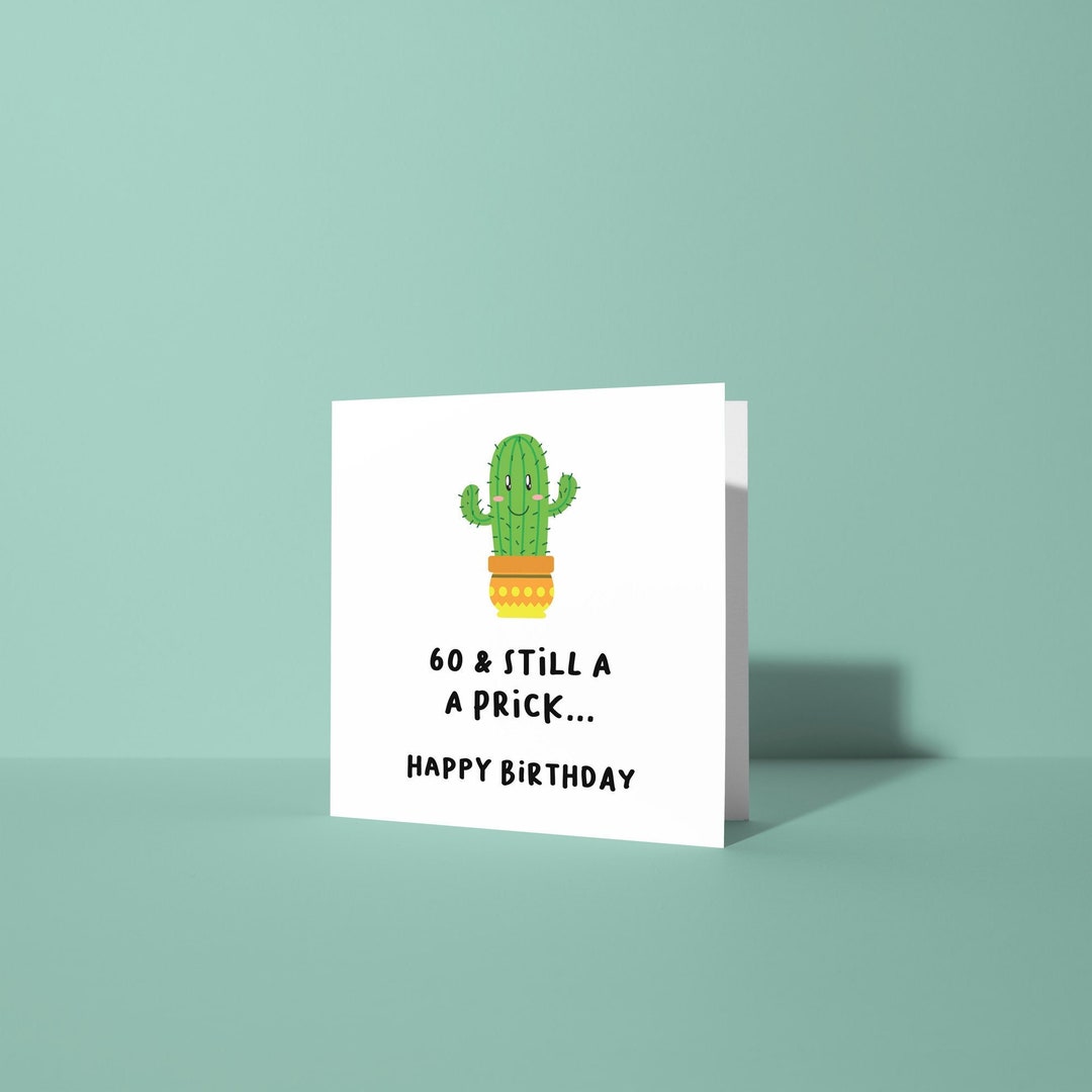 60 and Still A Prick 60th Birthday Greetings Card Funny Rude Offensive ...