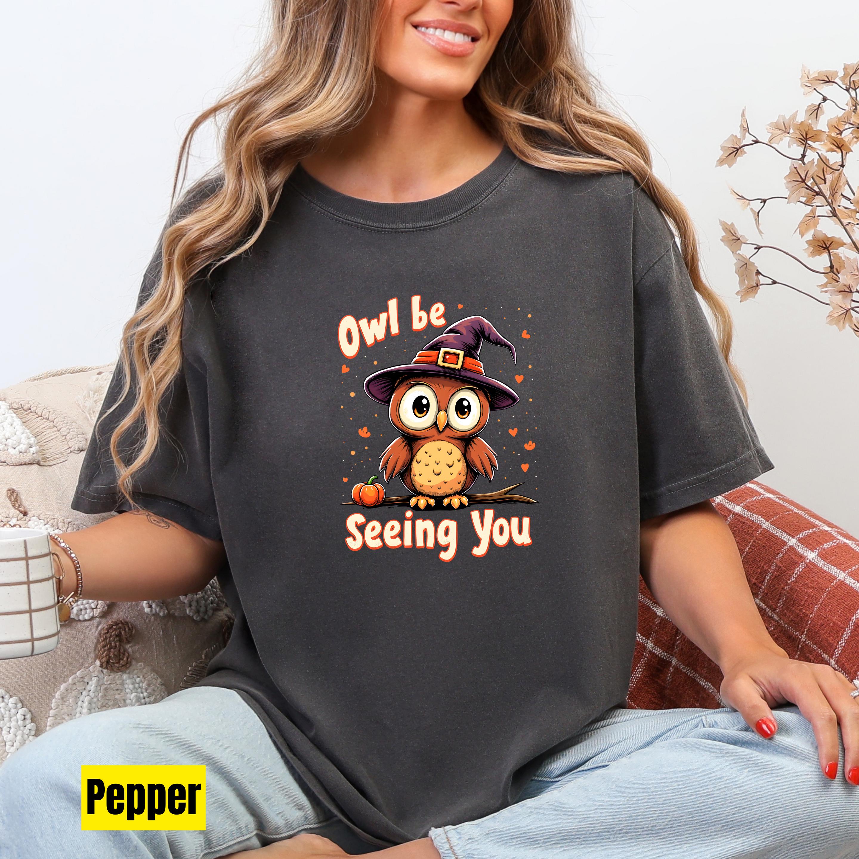 Owl Be Seeing You Shirt: Cute & Creepy Owl Halloween Graphic Tee