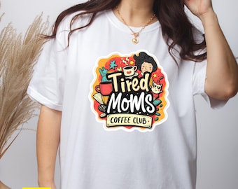 Tired Moms Coffee Club Shirt: Caffeinated Mama, Mom Life Tee