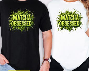 Matcha Obsessed T-Shirt: Bold Green Tea Lover Tee