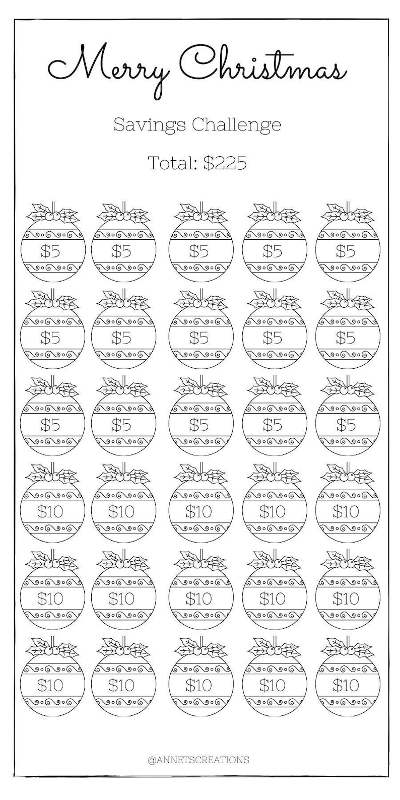May include: A black and white printable Christmas savings challenge with a total of &pound;225. The challenge is represented by 25 Christmas baubles with amounts of &pound;5 and &pound;10.
