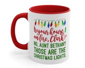 Is Your House On Fire Clark No Aunt Bethany Those Are Christmas Lights Christmas Vacation Coffee Mug, 11oz Clark Griswald T-shirt