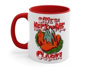 Save The Neck For Me Clark Christmas Vacation Coffee Mug, 11oz you serious clark Christmas Vacation Sweatshirt