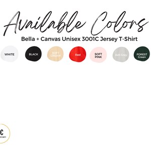 May include: Image displaying a color chart for Bella + Canvas Unisex 3001C Jersey T-shirts. Colors include white, black, soft cream, red, soft pink, ash grey, and forest green. The text "Available Colors" is written in a cursive font.