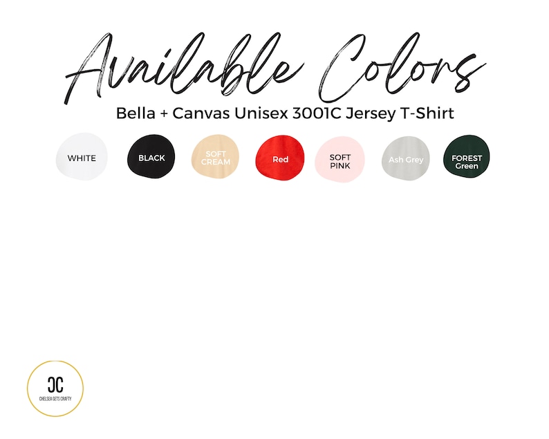 May include: A graphic displaying available colors for a Bella + Canvas Unisex 3001C Jersey T-Shirt. Colors include white, black, soft cream, red, soft pink, ash grey, and forest green. The text "Available Colors" is written in a cursive font.