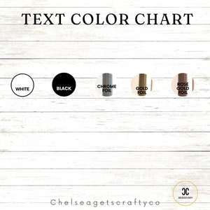 May include: Text color chart with color swatches for white, black, chrome foil, gold foil, and rose gold foil. The text color chart is on a white wooden background. The business name is at the bottom.