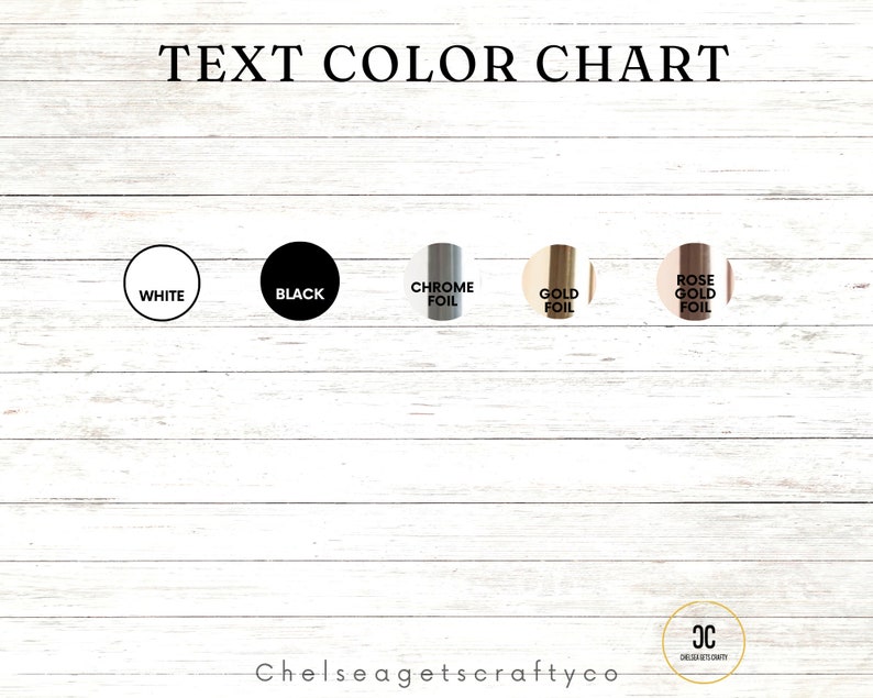 May include: Text color chart with color swatches for white, black, chrome foil, gold foil, and rose gold foil. The text color chart is on a white wooden background. The business name is at the bottom.