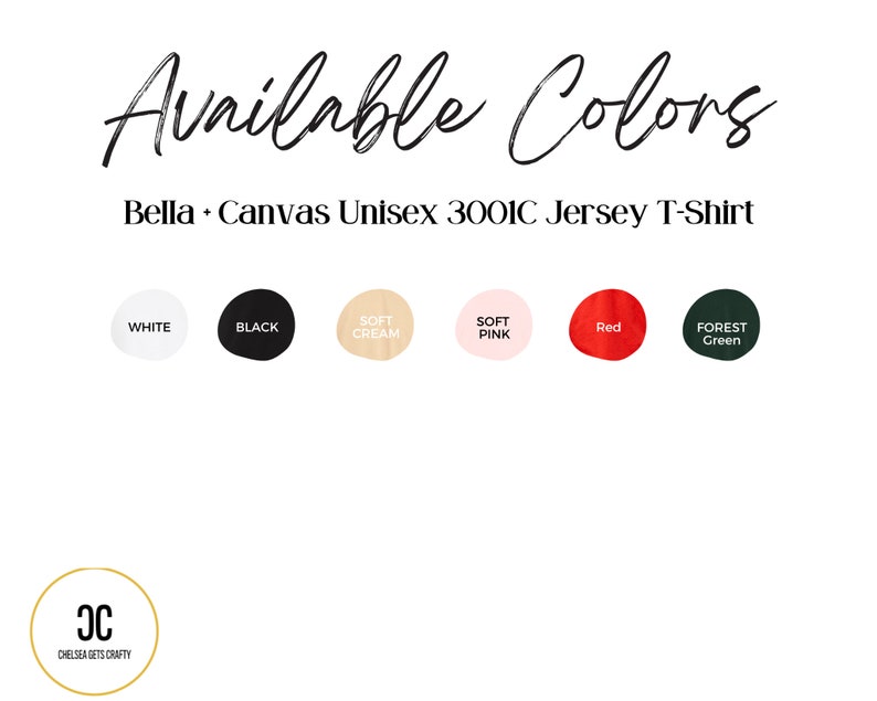 May include: Image displaying a color chart for a Bella + Canvas Unisex 3001C Jersey T-Shirt. Available colors include white, black, soft cream, soft pink, red, and forest green. The text "Available Colors" is written in a script font.