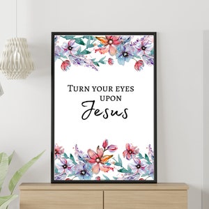 Floral Hymn Art Print: Turn Your Eyes Upon Jesus (Digital Download)