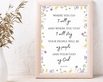Ruth 1:16 Where You Go Bible Verse Floral Biblical Print Christian Wedding Gift Wedding Christian Wall Art Printable Christian Bible Quote