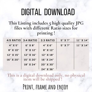 May include: A chart showing different print sizes for digital downloads in inches. The chart is labeled with the ratios 4:5, 3:4, 2:3, 5" x 7", and 11" x 14". The text "DIGITAL DOWNLOAD" is at the top of the chart. The text "This Listing includes 5 high quality JPG files with different Ratio sizes for printing!" is below the chart. The text "This is a digital download only, no physical item will be shipped!" is below the chart. The text "PRINT, FRAME AND ENJOY" is at the bottom of the chart.