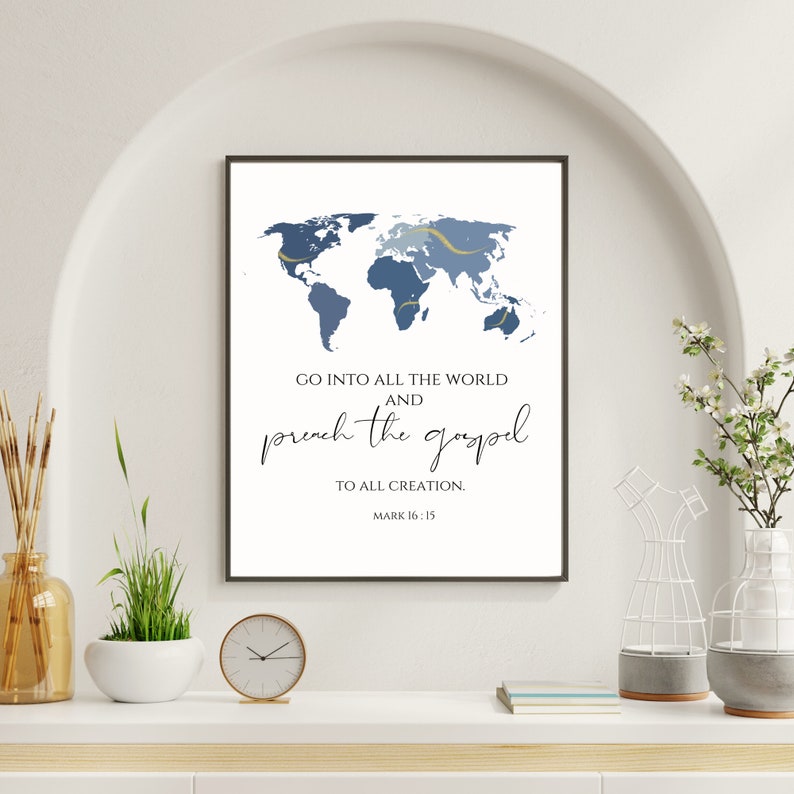 May include: A blue and gold world map print with the text "Go into all the world and preach the gospel to all creation. Mark 16:15".