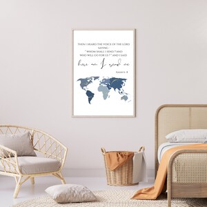 May include: A printable wall art design featuring a world map with blue and gray tones and a quote from Isaiah 6:8, "Then I heard the voice of the Lord saying: "Whom shall I send? And who will go for us?" And I said, "Here am I. Send me."