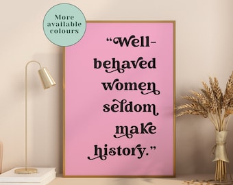 Well Behaved Women | Inspirational Quote | Typography Print | Seldom Make History | Minimalist Poster | Motivational Print