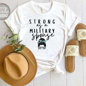 Strong As A Military Spouse Shirt, Air Force Wife Tee, Navy Wife Shirt, Marine Wife Shirt, Army Wife Shirt, Coast Guard Wife Shirt