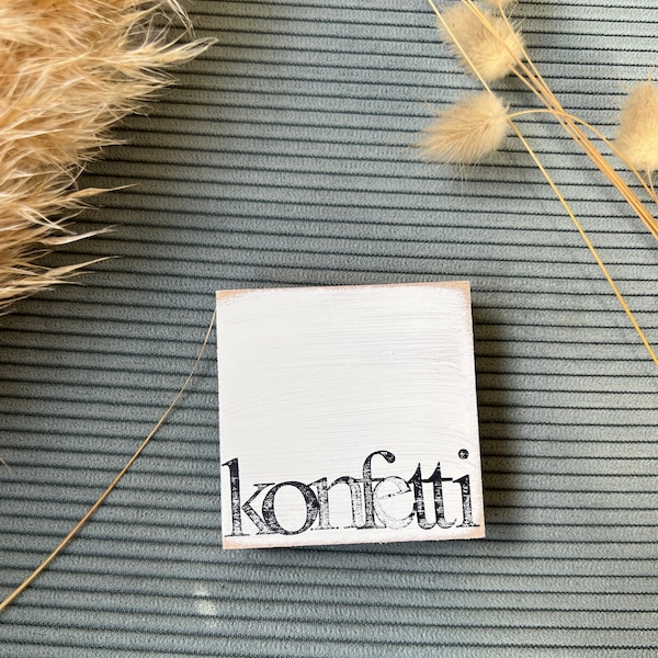 Holzschild mit Spruch - Konfetti-Bring Spaß in dein Leben-kleines Mitbringsel-nachhaltiges Geschenk- wiederverwendbare Dekoration-Unikat