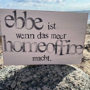 Holzschild mit Spruch - ebbe ist wenn das meer Homeoffice macht -  wunderschöne Wanddeko Idee-besonderes Geschenk für Strandliebhaber-Unikat