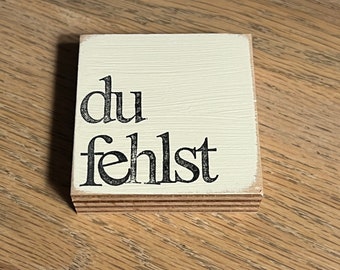 Kleines Holzschild mit Spruch-Du fehlst-Abschied nehmen-Trauerschild-Trauerspruch-Kleines Mitbringsel-kleines Geschenk-Unikat