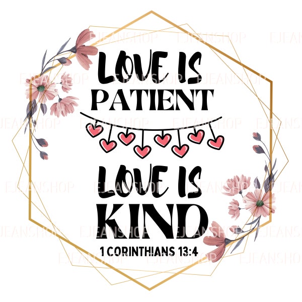Love is patient and love is kind digital file. Svg,Png,Jpeg, Pdf files