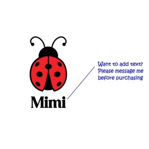 May include: A graphic illustration of a red ladybug with black spots and antennae, positioned above the black text "Mimi". A thin blue line points from the text to the blue text "Want to add text? Please message me before purchasing".