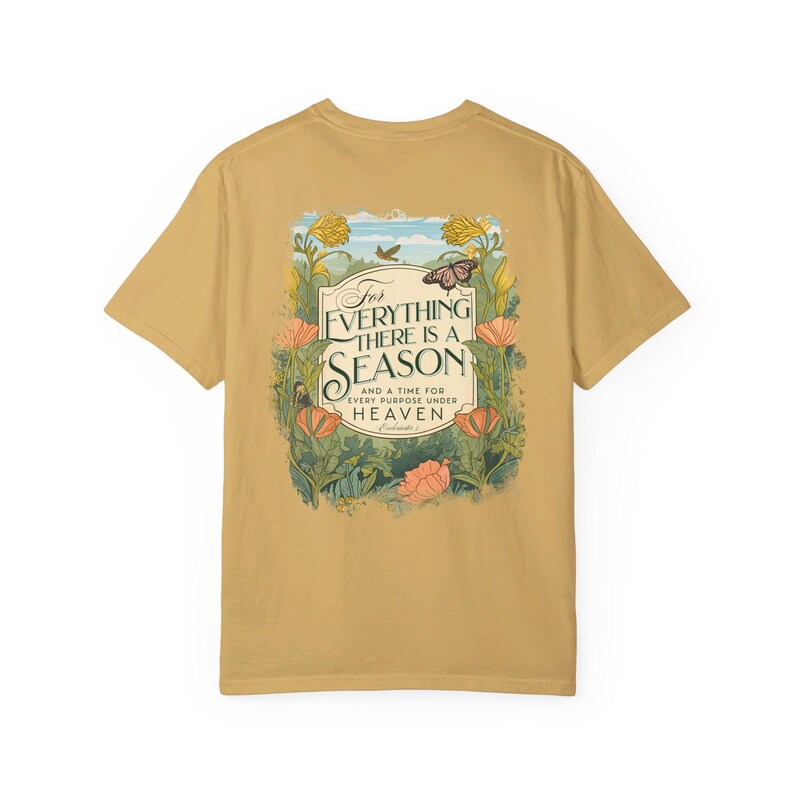 For Everything there is a Season T-shirt, Christian Faith Comfort Colors® Tee Back print, Flower Bible Verse Religious Tee, Nature Shirt Mustard