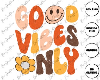 Good Vibes Only PNG Sublimation, Good vibes Png, Flower Vibes Png, Retro Png, Inspiration PNg, Positivity Png