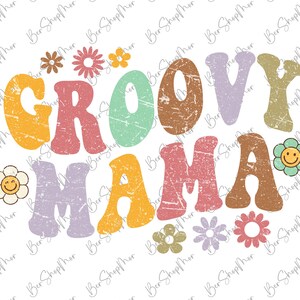Groovy mama png, Groovy mama shirt, Matching mommy and me shirt,Hippie png, Hippie Flower power, Groovy sublimation, Groovy vibes