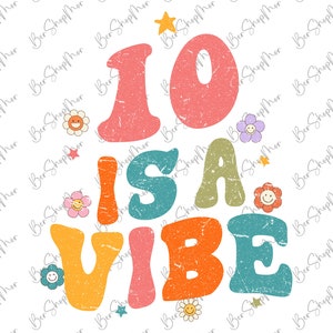 Ten Is a Vibe Png, Groovy 10th birthday png, Hippie birthday Png, Groovy birthday Png, Groovy Birthday Girl Png, Boho birthday png