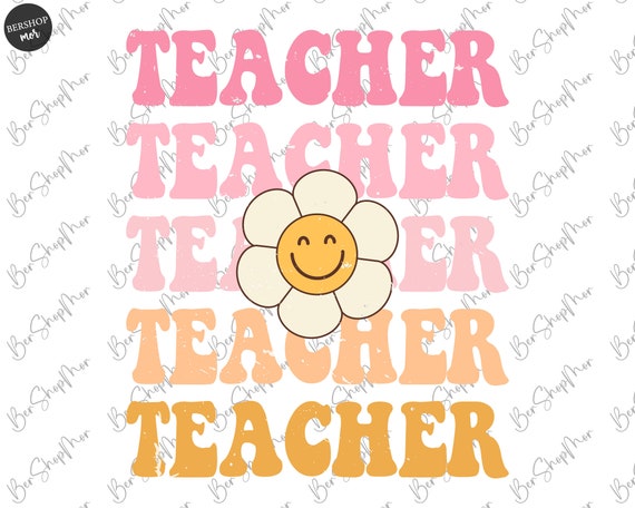 Teacher Flower Png, Teacher Sublimation Designs, Retro Teacher Png Designs, Groovy, Boho