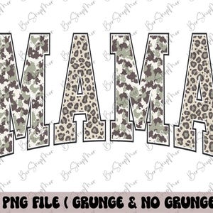 May include: A digital graphic featuring the word "MAMA" in a bold, block letter style. The letters are filled with a mix of camouflage and leopard print patterns, outlined in black. Below, text reads "2 PNG FILE (GRUNGE & NO GRUNGE)".