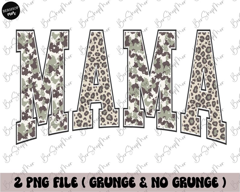 May include: A digital graphic featuring the word "MAMA" in a bold, block letter style. The letters are filled with a mix of camouflage and leopard print patterns, outlined in black. Below, text reads "2 PNG FILE (GRUNGE & NO GRUNGE)".
