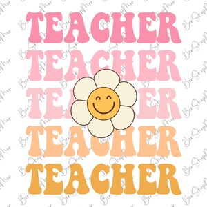 May include: A graphic design featuring the word "TEACHER" repeated five times in a retro style. The word is in pink, orange, and yellow with a smiling flower in the center.