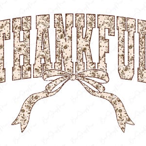 May include: The word "THANKFUL" in a serif font, filled with a floral pattern in shades of brown and beige, is arched across the top. A decorative bow with matching floral pattern is below the word. The background is white.