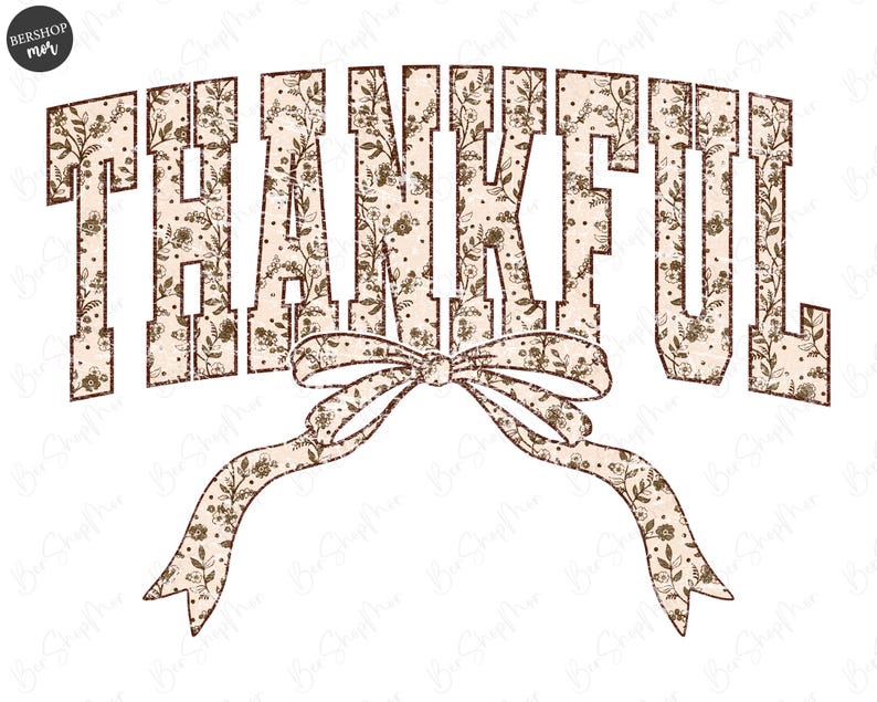 May include: The word "THANKFUL" in a serif font, filled with a floral pattern in shades of brown and beige, is arched across the top. A decorative bow with matching floral pattern is below the word. The background is white.