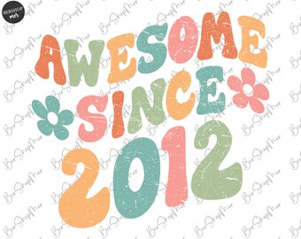 11Th Birthday PNG Design, Awesome Since 2012, Groovy Birthday Girl PNG Sublimation, Groovy Birthday, Birthday Shirt Design, Sublimation Png