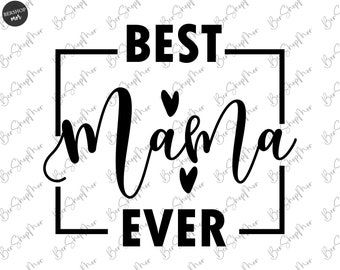 Best Mama Ever Svg, Mama Svg, Mom Svg, Mom Life Svg, Funny Mom Svg, Digital Download