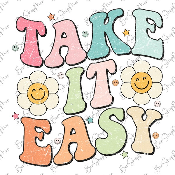 Take it Easy PNG, Retro PNG Sublimation, Vintage Motivational Quote, Groovy Flowers, Positive Trendy Shirt Clipart, Boho Positivity Saying