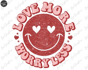 Love More Worry Less Png, Valentine Png, Retro Valentine Sublimation Design, Valentine Shirt, Digital Download