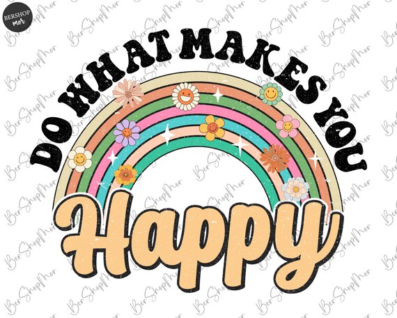 Do What Makes You Happy Png, Inspirational Png, Retro Png, Sublimation Designs, Retro sublimation, Vintage sublimation