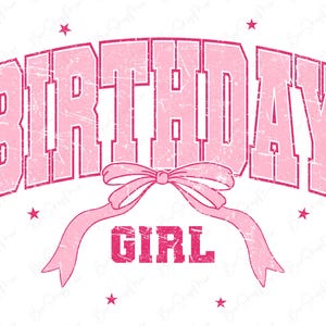 May include: Pink graphic design with the words "BIRTHDAY GIRL" in a distressed, vintage style. The text is arched and features a bow and star accents. The design is on a white background.
