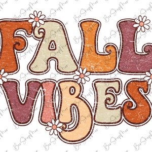 May include: A retro-style graphic with the words "FALL VIBES" in large, textured letters. The letters are in shades of orange, beige, and burgundy, with small daisy accents. The design has a distressed, vintage look.
