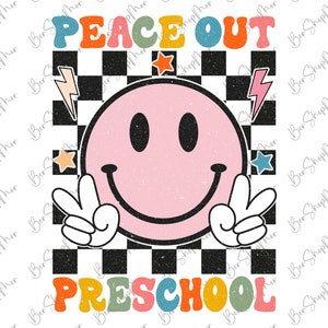 Peace out Preschool png, Last day of school png, Preschool png sublimation,  Graduation shirt png, Teacher png, Preschool Summer Png
