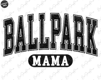 Ballpark Mama SVG and PNG, Ballpark Mama Svg, Ballpark Png, Baseball Mom, Softball Mom, Mama Varsity Svg, Mama Sublimation Design, Cut File