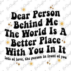 Dear Person Behind Me PNG SVG, Trendy Png Sublimation, Hoodie Sulimation, Cute Design, Groovy Png, Instant Download