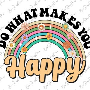 Może przedstawiać: Tęcza z kwiatami i gwiazdami, z tekstem "Do what makes you happy" czarnymi literami.