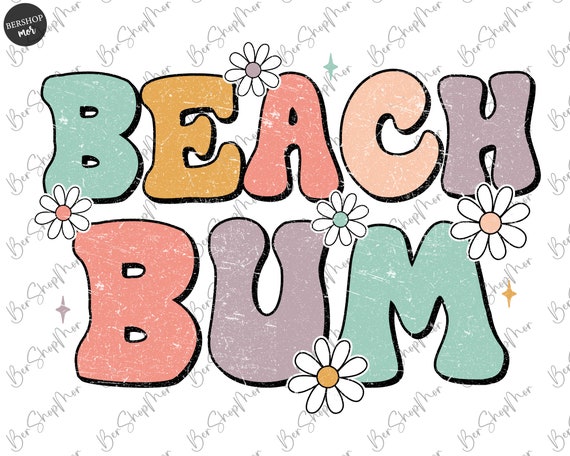 Beach Bum PNG, Groovy Summer PNG, Beach Life, Designs Downloads, Summer T Shirt Design, Beach PNG, Sublimation Designs, Digital Download