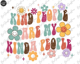 Pode incluir: Design gráfico colorido com o texto "Kinda People Are My People" em uma fonte retrô. O design inclui flores sorrindo, estrelas e uma textura desgastada, ideal para roupas ou decoração.