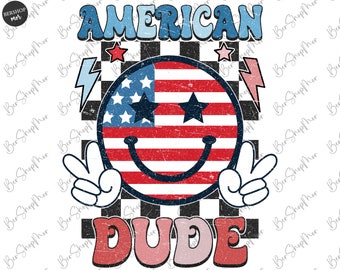 American Dude PNG, 4th of July Png, Retro Png, Groovy, Boys Shirt Png, Patriotic, American Png, Sublimation Design